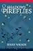Shadows and Fireflies
