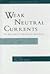 Weak Neutral Currents: The Discovery Of The Elecro-weak Force (Frontiers in Physics)