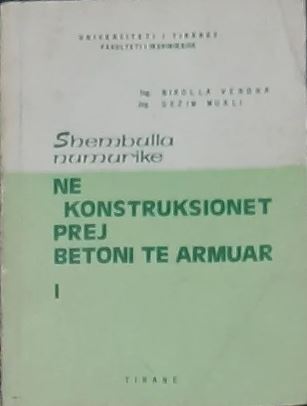 Shembulla numurike në konstruksionet prej betoni të armuar : I