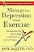 Manage Your Depression through Exercise: A 5-Week Plan to a Happier, Healthier You by Baxter, Jane (2011) Paperback