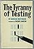 The tyranny of testing