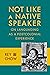 Not Like a Native Speaker: On Languaging as a Postcolonial Experience by Chow Rey (2014-09-23) Paperback