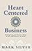Heart-Centered Business by Mark Silver