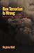 How Terrorism is Wrong: Morality and Political Violence Reprint edition by Held, Virginia (2011) Paperback