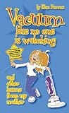 Vacuum Like No One Is Watching (And Other Lessons From My Mother)