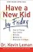 Have a New Kid by Friday: How to Change Your Child's Attitude, Behavior & Character in 5 Days