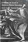 A History of Dance in American Higher Education: Dance and the American University