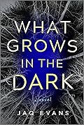 What Grows in the Dark
