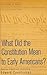 What Did the Constitution Mean to Early Americans?: 1st (first) Edition