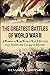 The Greatest Battles of World War II by Alexander L. Sheppard