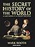 The Secret History of the World: As Laid Down by the Secret Societies by Mark Booth (2008-02-15)