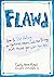 FLAWD: How to Stop Hating on Yourself, Others, and the Things That Make You Who You Are [Paperback] [Jan 01, 2012]