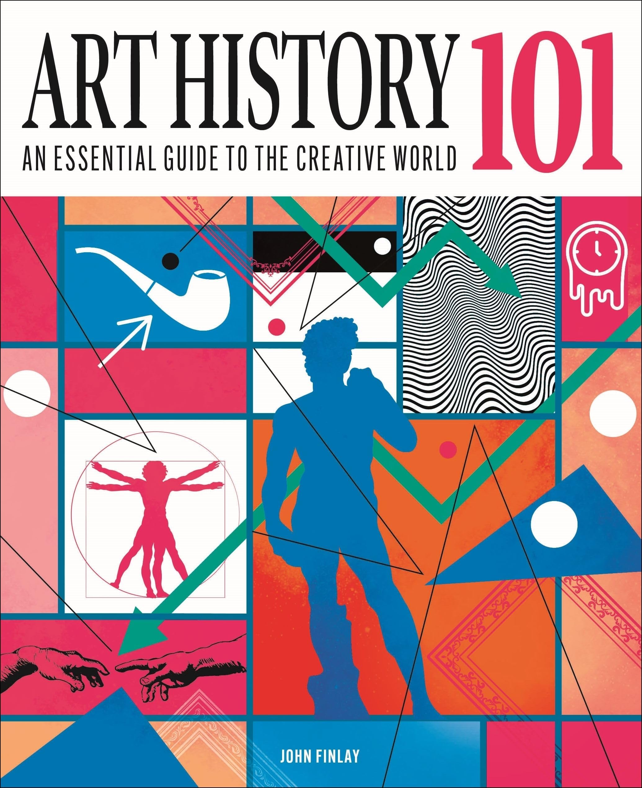 Art History 101: The Essential Guide to Understanding the Creative World (Knowledge 101)
