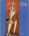 Pioneers of modern sculpture: [catalogue of an exhibition held at the] Hayward Gallery, London, 20 July-23 September 1973