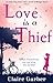 Love is a Thief by Garber, Claire (2013) Paperback by Claire Garber