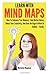 Learn With Mind Maps: How To Enhance Your Memory, Take Better Notes, Boost Your Creativity, And Gain An Edge In Work Or School ? Easily. by Mapman Michelle (2013-07-01) Paperback