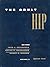 The Adult Hip (2 Volume Set) 1st edition by Callaghan, John J... by John J. Callaghan