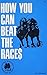 How You Can Beat the Races