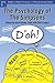 The Psychology of the Simpsons: D'oh! (Smart Pop Series) by Alan S. Brown (Editor), Chris Logan (Editor) (8-Feb-2006) Paperback