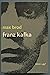Max Brod. Franz Kafka : Souvenirs et documents. Traduit de l'allemand par Hélène Zylberberg