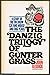 THE DANZIG TRILOGY OF GUNTER GRASS, A STUDY OF THE TIN DRUM, CAT AND MOUSE AND DOG YEARS
