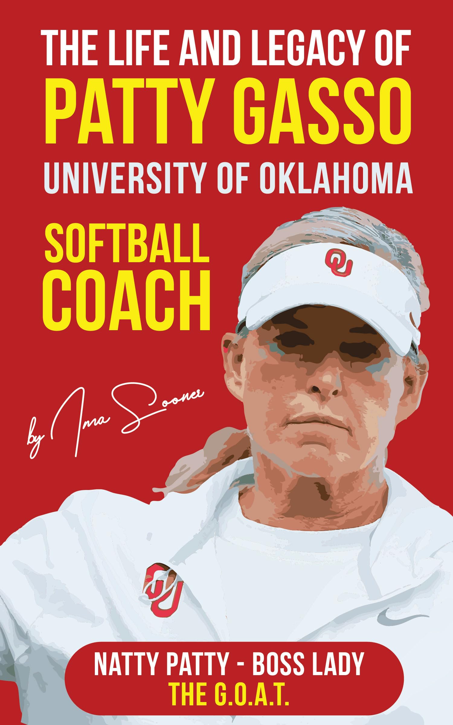 The Life and Legacy of Patty Gasso: University of Oklahoma Softball Coach (Kindle Edition)