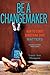 Be a Changemaker: How to Start Something That Matters by Laurie Ann Thompson (2014-09-16)