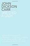 She Died a Lady by John Dickson Carr by Carter Dickson