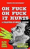 Oh Fuck, Oh Fuck, It Hurts by Ruth Anna Evans