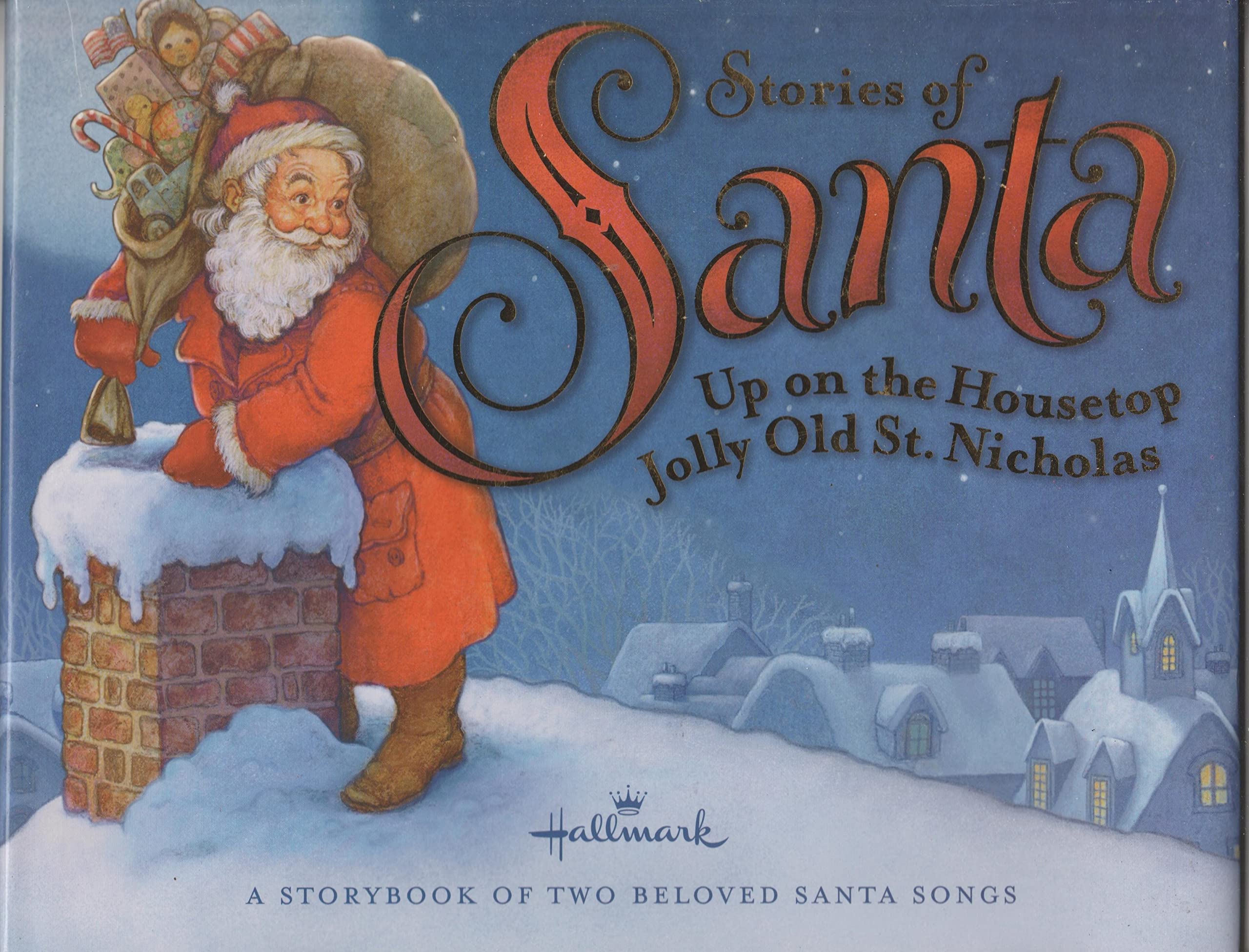 Stories of Santa up on the Housetop Jolly Old St. Nicholsa (a Storybook of Two Beloved Santa Songs)