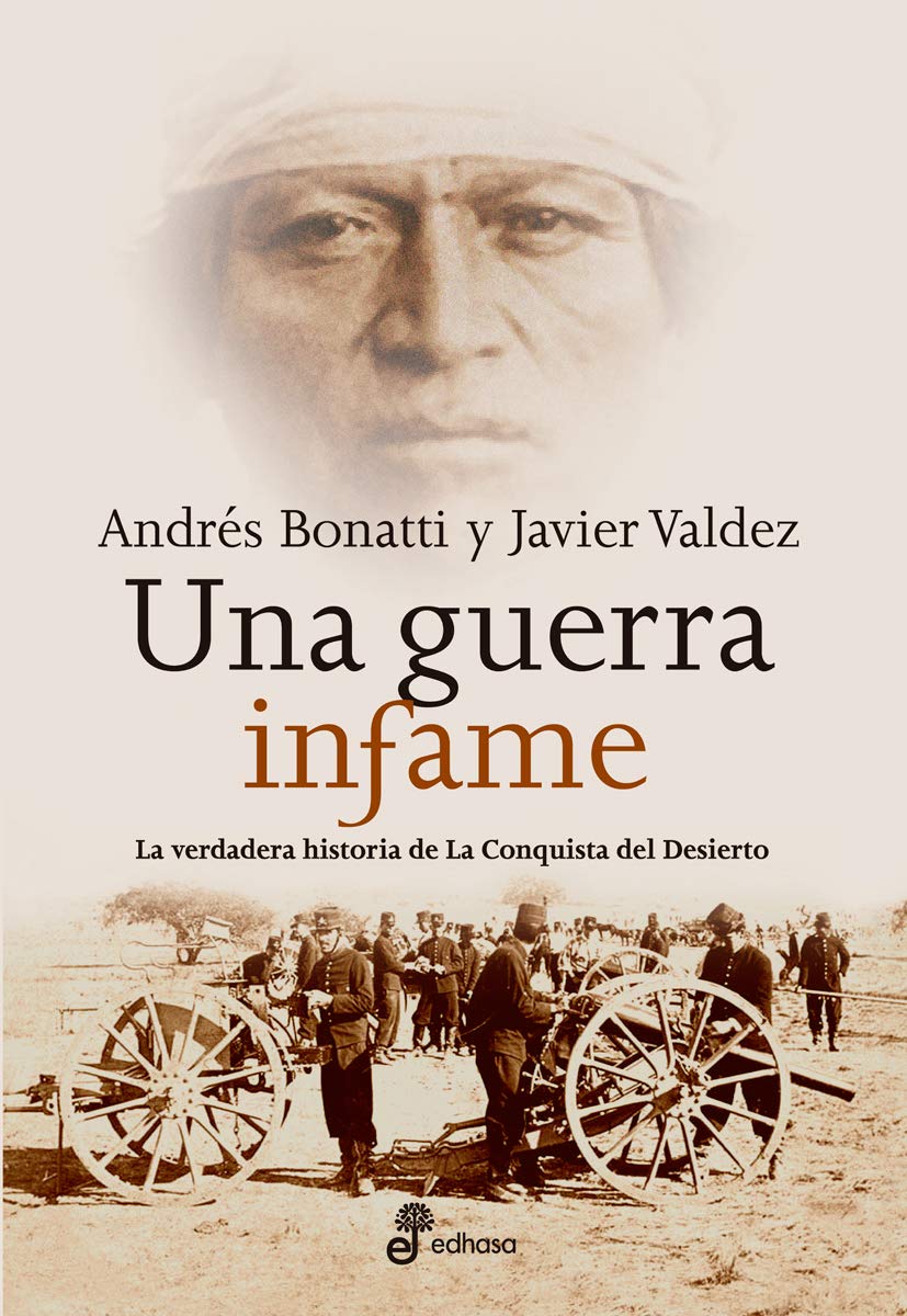 Una guerra infame. La verdadera historia de La Conquista del Desierto (Paperback)