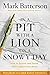 In a Pit with a Lion on a Snowy Day by Mark Batterson