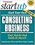 Start Your Own Consulting Business Paperback October 11, 2006
