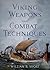 Viking Weapons and Combat Techinques by William R. Short by William R. Short
