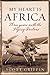 My Heart Is Africa: A Flying Adventure by Scott Griffin (2013-06-28)