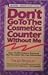 Don't Go to the Cosmetics Counter Without Me: An Eye Opening Guide to Brand Name Cosmetics by Paula Begoun (1993-11-01)