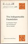 Indispensable Foundation: A Selection from the Writings of Henry Sweet (Language & Language Learning) Indispensable Foundation: A Selection from the Writings of Henry Sweet (Language & Language Learning)