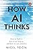 How AI Thinks: How we built...
