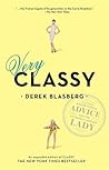 Very Classy: Even More Exceptional Advice for the Extremely Modern Lady by Derek Blasberg (2011-10-13)
