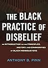 The Black Practice of Disbelief by Anthony Pinn