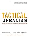 By Mike LydonTactical Urbanism: Short-term Action for Long-term Change[Paperback] March 17, 2015