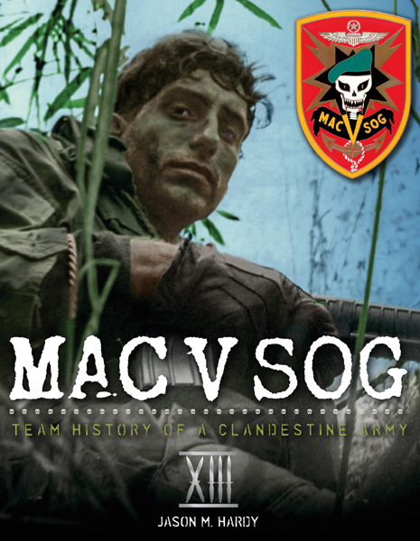 MAC V SOG:  Team History of a Clandestine Army, Volume 13