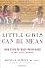 Little Girls Can Be Mean: F...