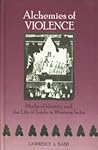Alchemies of Violence ; Myths of Identity and the Life of Trade in Western India