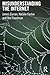 Misunderstanding the Internet (Communication and Society)