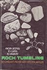 Rock Tumbling: From Stones to Gems to Jewelry Rock Tumbling: From Stones to Gems to Jewelry