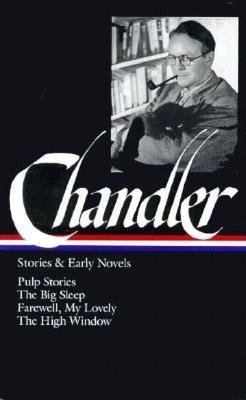 Chandler( Stories and Early Novels( Pulp Stories / The Big Sleep /Farewell My Lovely / The High Window)[LIAM CHANDLER STORIES & EARLY][Hardcover]