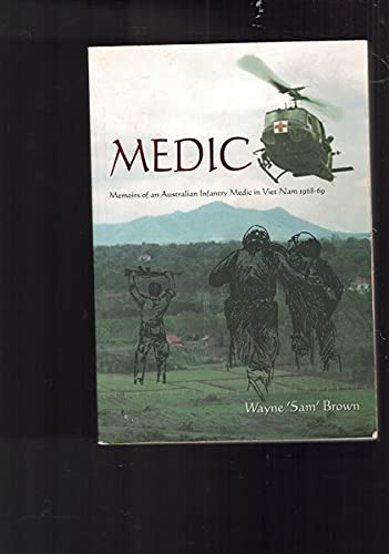 Medic. Memoirs Of An Australian Infantry Medic In Vietnam 1968-69 (Hardcover)