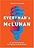 Everymans Mcluhan by W. Terrence Gordon (2007-08-28)