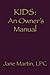 Kids: An Owner's Manual (End of the List Workshop) (Volume 4) by Jane Martin (2016-04-24)